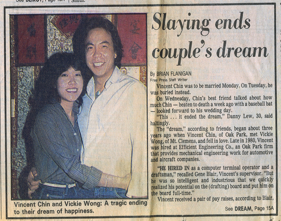 “Slaying ends couple’s dream,” by Brian Flanigan. An article clipping from the Detriot Free Press, Thursday, July 1, 1982. Courtesy of Christine Choy and Renee Tajima-Peña, Museum of Chinese in America (MOCA) “Who Killed Vincent Chin?” Collection. “杀戮结束了这对夫妻的梦想，”布赖恩·弗拉尼根（Brian Flanigan）写道。 1982 年 7 月 1 日星期四，《底特律自由新闻报》(Detriot Free Press) 的一篇文章剪辑。由Christine Choy 和 Renee Tajima-Peña 捐赠，美国华人博物馆 (MOCA) “谁杀了陈果仁？”馆藏。